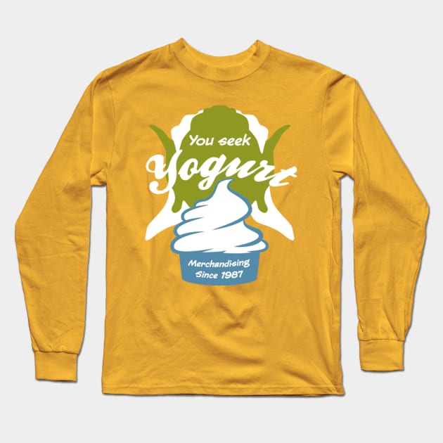 You Seek Yogurt Long Sleeve T-Shirt by Grundy